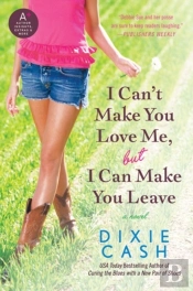 I Can'T Make You Love Me, But I Can Make You Leave