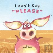 I Can'T Say Please