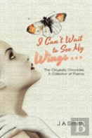 I Can'T Wait To See My Wings . . .