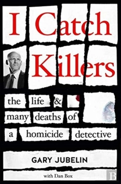 Bertrand.pt - I Catch Killers: The Life And Many Deaths Of A Homicide Detective
