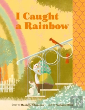 I Caught A Rainbow