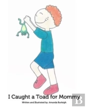 I Caught A Toad For Mommy