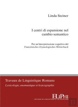 Bertrand.pt - I Centri Di Espansione Nel Cambio Semantico : Per Un'Interpretazione Cognitiva Del Franzosisches Etymologisches Worterbuch