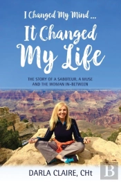 I Changed My Mind ... It Changed My Life