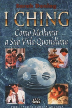Bertrand.pt - I Ching - Como Melhorar a Sua Vida Quotidiana