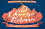 I Choose Brave Â€“ Embracing Holy Courage And Understanding Godly Fear