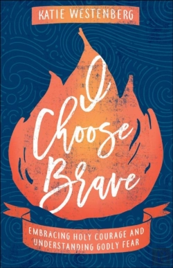 Bertrand.pt - I Choose Brave Â€“ Embracing Holy Courage And Understanding Godly Fear