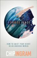 I Choose Peace Â€“ How To Quiet Your Heart In An Anxious World