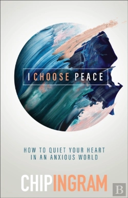 Bertrand.pt - I Choose Peace Â€“ How To Quiet Your Heart In An Anxious World