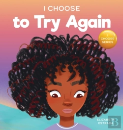 Bertrand.pt - I Choose To Try Again: A Colorful, Picture Book About Perseverance And Diligence