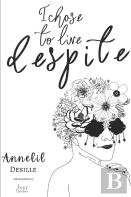 I Chose To Live Despite