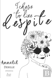 I Chose To Live Despite