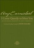 I Come Quietly To Meet You Â€“ An Intimate Journey In God`S Presence
