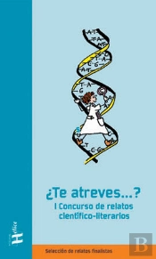I Concurso De Relatos Científico-Literarios ¿Te Atreves..?