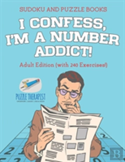 Bertrand.pt - I Confess, I'M A Number Addict! - Sudoku And Puzzle Books - Adult Edition (With 240 Exercises!)