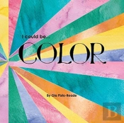 I Could Be...Color