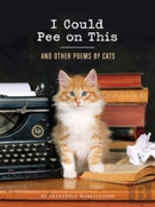 I Could Pee On This: And Other Poems By Cats