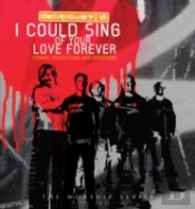 I Could Sing Of Your Love Forever