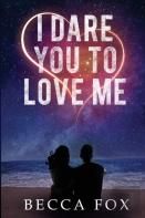 I Dare You To Love Me