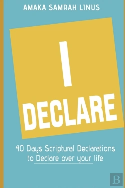 Bertrand.pt - I Declare - 40 Days Scriptural Declarations To Declare Over Your Life