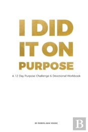 I Did It On Purpose - 12 Day Devotional Workbook *Full Color*