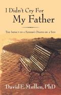 I Didn'T Cry For My Father, The Impact Of A Father'S Death On A Son