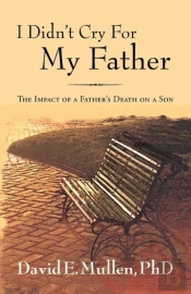 I Didn'T Cry For My Father, The Impact Of A Father'S Death On A Son