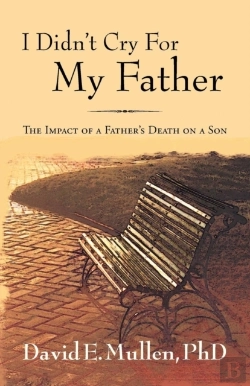 Bertrand.pt - I Didn'T Cry For My Father, The Impact Of A Father'S Death On A Son