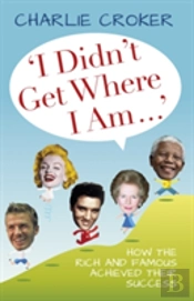 'I Didn'T Get Where I Am Today'