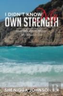 I Didn'T Know My Own Strength