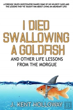 Bertrand.pt - I Died Swallowing A Goldfish And Other Life Lessons From The Morgue