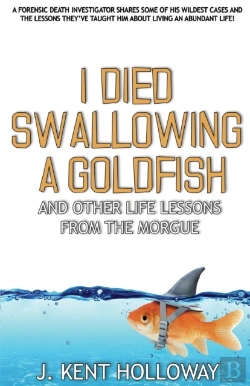 Bertrand.pt - I Died Swallowing A Goldfish And Other Life Lessons From The Morgue