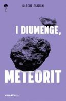 I Diumenge, Meteorit