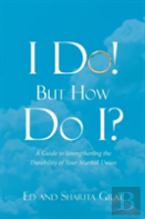 I Do! But How Do I?