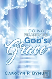 I Do Not Frustrate God'S Grace