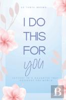 I Do This For You