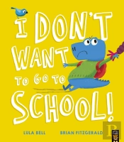 I Donâ€™T Want To Go To School!