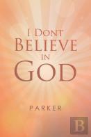 I Dont Believe In God