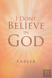 I Dont Believe In God