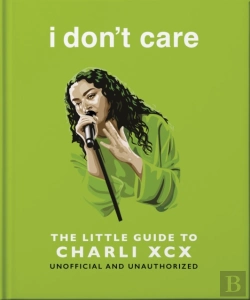 Bertrand.pt - I Don'T Care: The Little Guide To Charli Xcx