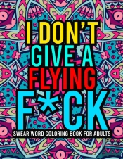 I Don'T Give A Flying F*Ck