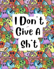 I Dont Give A Sh*T