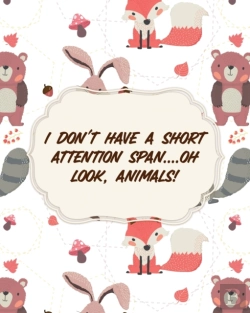 Bertrand.pt - I Don'T Have A Short Attention Span Oh Look, Animals