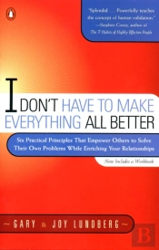 I Don'T Have To Make Everything All Better