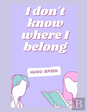 I Don'T Know Where I Belong