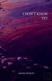 I Don'T Know Yet
