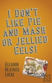 I Don'T Like Pie And Mash Or Jellied Eels!