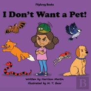 I Don'T Want A Pet!