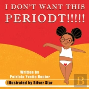 I Don'T Want This Periodt!!!!!