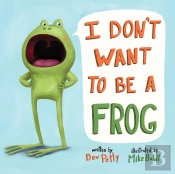 I Don'T Want To Be A Frog